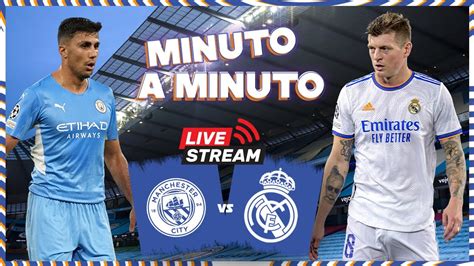 Real Madrid - Manchester City: Minuto A Minuto